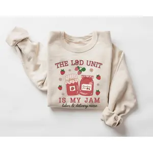 Labor and Delivery Nurse T-Shirt OR Sweatshirt  , The L&D Unit Is My Jam Work T-Shirt • LD Nurse hoodie• Labor Delivery Unit, LD MBU Nurse shirt Cotton Fabric