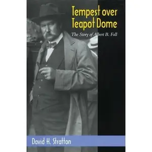 USED-Tempest Over Teapot Dome: The Story of Albert B. Fall Volume 16 by Stratton, David H. (Hardcover)