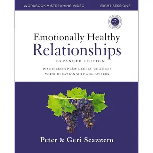 Emotionally Healthy Relationships Expanded Edition Workbook plus Streaming Video: Discipleship that Deeply Changes Your Relationship with Others Paperback – August 29, 2023