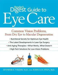 USED-Reader's Digest Guide to Eye Care: Common Vision Problems, from Dry Eye to Macular Degeneration by Jennifer S. Weizer (Paperback)
