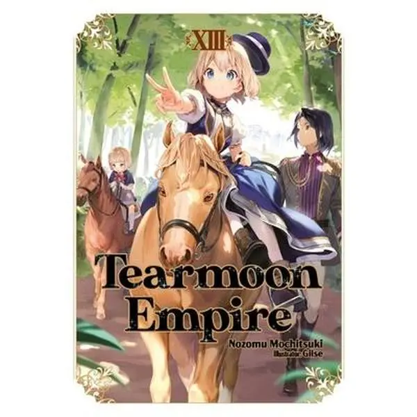 Tearmoon Empire: Volume 13 (Light Novel) -- Nozomu Mochitsuki - Paperback