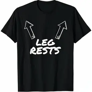 100% Cotton Leg Rests Funny Adult Humor T-Shirt