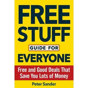 USED-Free Stuff Guide for Everyone Book: Free and Good Deals That Save You Lots of Money by Sander, Peter (Paperback)