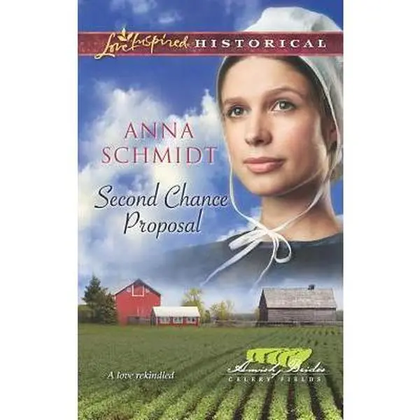 USED-Second Chance Proposal (Amish Brides of Celery Fields, 4) by Anna Schmidt (Unknown)