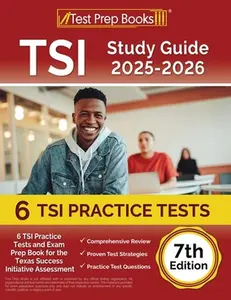 TSI Study Guide 2025-2026: 6 TSI Practice Tests and Exam Prep Book for the Texas Assessment [7th Edition] -- Lydia Morrison, Paperback