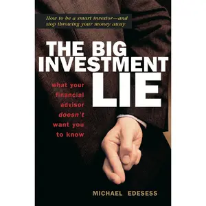USED-The Big Investment Lie: What Your Financial Advisor Doesn't Want You to Know by Edesess, Michael (Hardcover)