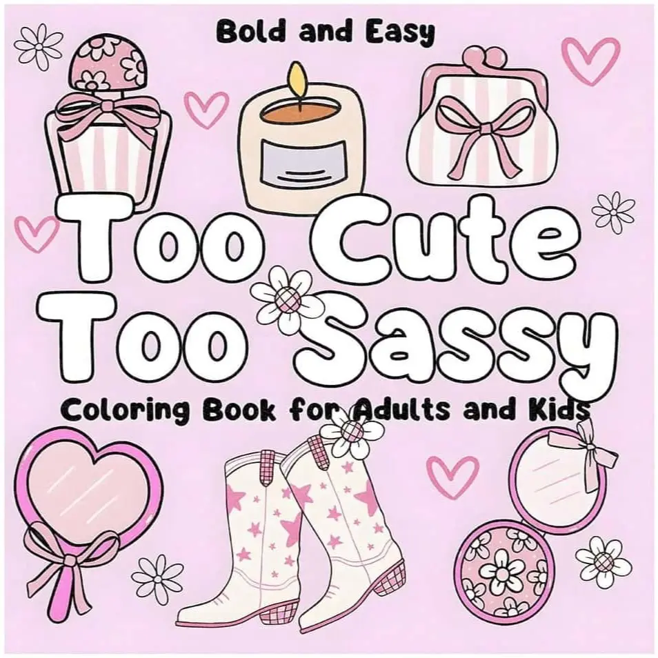 Too Cute Too Sassy:Cute Coloring Book for Adults and Kids, Coloring Pages, Simple Lines and Adorable Designs, Relaxing, Calming Coloring Experience and Fun Coloring Activity, Sweet and Cool Style