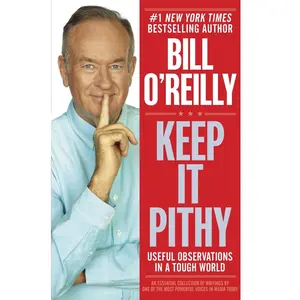 USED-Keep It Pithy: Useful Observations in a Tough World by O'Reilly, Bill (Hardcover)