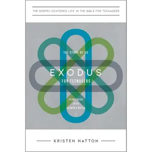 Exodus for Teenagers: The Story of Us, Study Guide with Leader's Notes (The Gospel-Centered Life in the Bible for Teenagers)