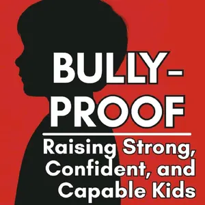 Bully-Proof by Justin Kelly: Raising Strong Confident and Capable Kids with Practical Self-Defense Principles and Leadership Lessons