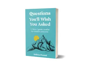 Questions You'll Wish You Asked: A Time Capsule Journal for Mothers and Sons