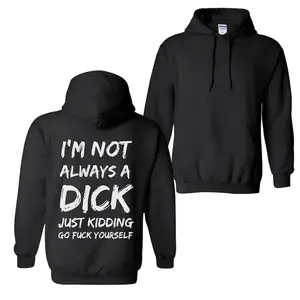 I’m Not Always a Dick Hoodie – Funny Unisex Hoodie for Men, Sarcastic Trendy Sweatshirt, Edgy Cotton Hoodie, Naughty Gift for Him