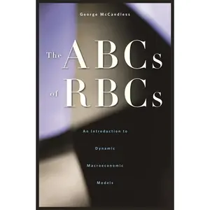 USED-The ABCs of Rbcs: An Introduction to Dynamic Macroeconomic Models by McCandless, George (Hardcover)