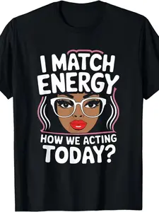 I Match Energy Sarcastic Funny Relatable T-Shirt, 2026 Spring New Trend Black Crew Neck Men's Tee, Machine Washable, Casual Gift Top