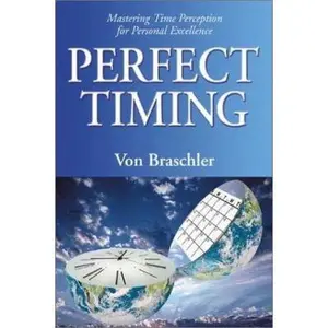 USED Book - Perfect Timing: Mastering Time Perception for Personal Excellence by Von Braschler (Paperback) - english