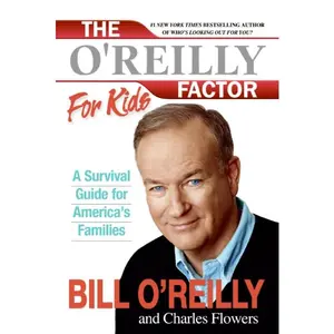 The O'Reilly Factor for Kids: A Survival Guide for America's Families by Bill O'Reilly||Charles Flowers [Paperback Book]