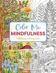 Color Me Mindfulness: A Relaxing Coloring Book by Editors of Cider Mill Press [Paperback Book]