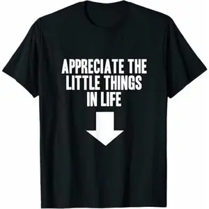 Appreciate This Little Things Life Arrow Inappropriate Men T-Shirt