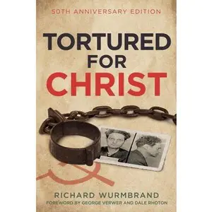 USED-Tortured for Christ: 50th Anniversary Edition by Wurmbrand, Richard (Paperback)