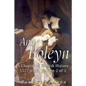 USED-Anne Boleyn: A Chapter of English History 1527-1536 Volume 2 of 2 by Paul Friedmann (Paperback)