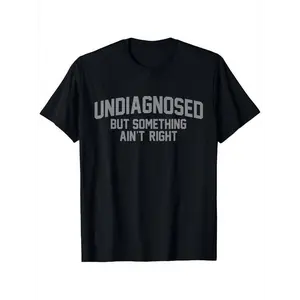 Men's Round Neck Casual Short-Sleeve Streetwear T-Shirt - Funny "Undiagnosed But Something Ain't Right" Humor Summer Menswear Top, Tshirt