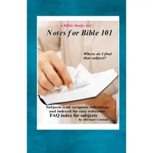 USED-Notes for Bible 101: Bible study notes by Michael Conrad (Paperback)