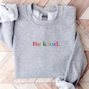 Embroidered Be Kind Sweatshirt, Kindness Quote Embroidered Sweatshirt, Be Kind Crewneck Sweatshirt, Positive Message Sweatshirt, Everyday Kindness Gift Sweatshirt