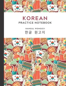 Korean Practice Notebook: Hangul Writing Practice Workbook with 120 Pages of Blank Hangul Manuscript Paper