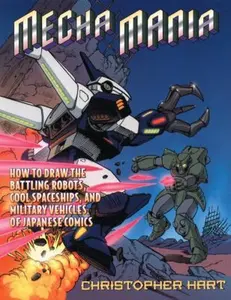 USED-Mecha Mania: How to Draw Warrior Robots, Cool Spaceships, and Military Vehicles by Christopher Hart (Paperback)