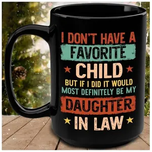 I Dont Have A Favorite Child Mug 15Oz 11Oz, My Daughter In Law Is My Favorite Child Mug, I Dont Have A Favorite Child Daughter In Law Mug, Ceramic Coffee Mug For Mother'S Day