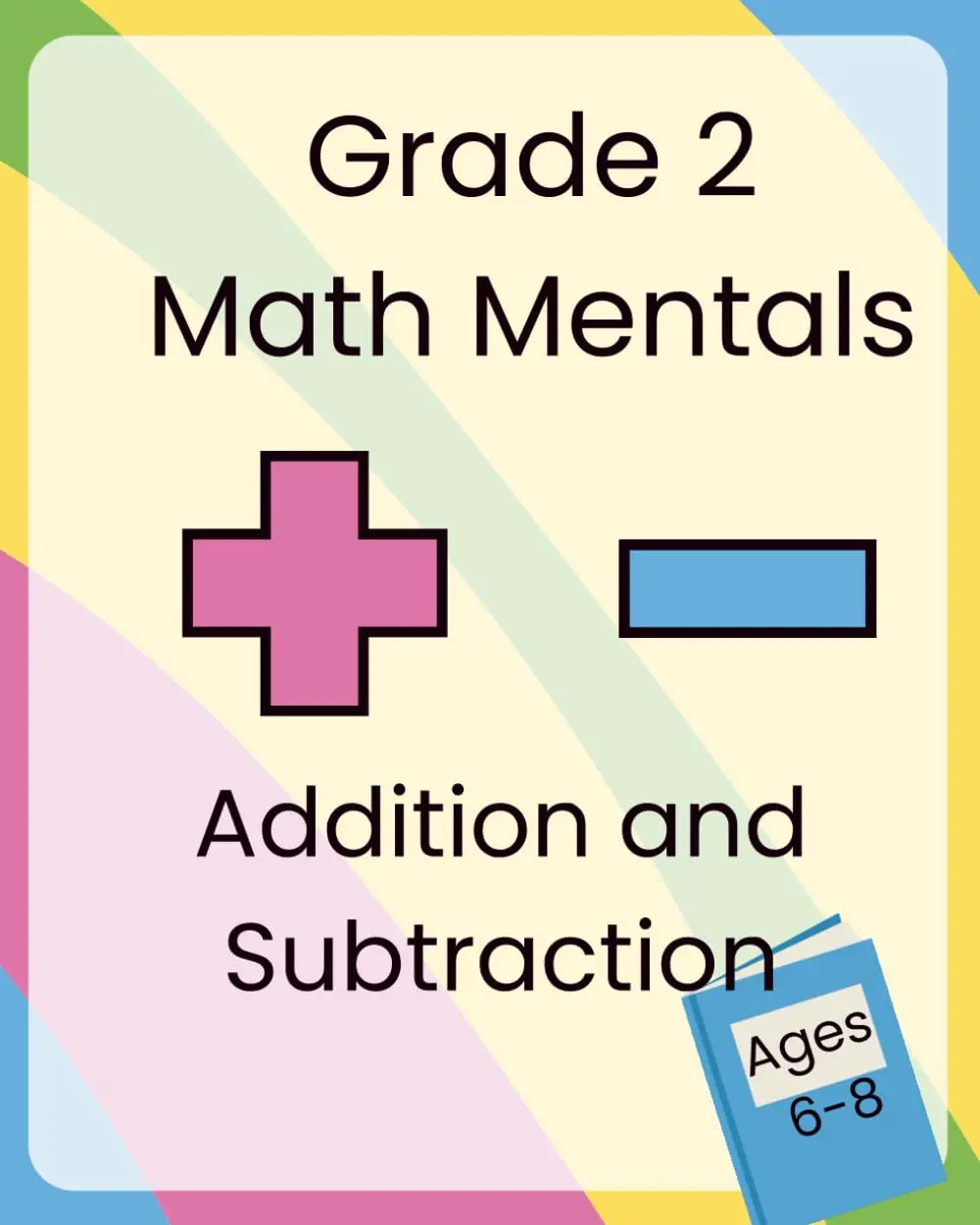 Grade 2 Math Mentals - Addition and Subtraction: Ages 6-8