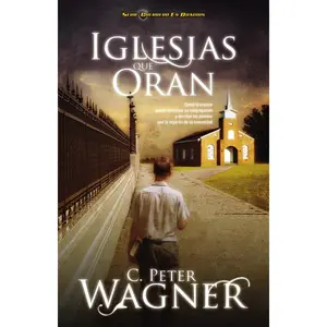 Iglesias que oran: Cómo la oración puede revitalizar su congregación y derribar las paredes que la separan de su comunidad