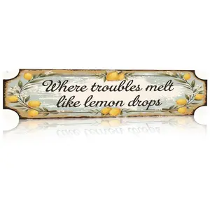 Where troubles melt like lemon drops Decorative Sign, 4x16 Inch (10x40cm) Aluminum Wall Decor, Distressed Lemon-Themed Sign for Home, Kitchen & Casual Leisure Space Decor