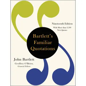 Bartlett's Familiar Quotations by John Bartlett, Geoffrey O'Brien [Hardcover Book]