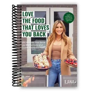 Love the Food that Loves You Back (Spiral Bound) A Cookbook