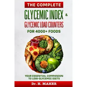The Complete Glycemic Index & Glycemic Load Counters for 4000+ Foods: Your Essential Companion to Low-glycemic Diets