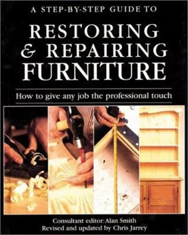 USED-A Step-by-Step Guide to Restoring & Repairing Furniture by Chris Jarrey (Hardcover)