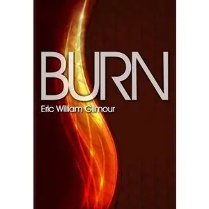 USED Book - Burn, Melting Into the Image of Jesus by Eric William Gilmour (Paperback) - english