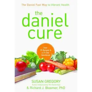 USED-The Daniel Cure: The Daniel Fast Way to Vibrant Health by Gregory, Susan (Hardcover)