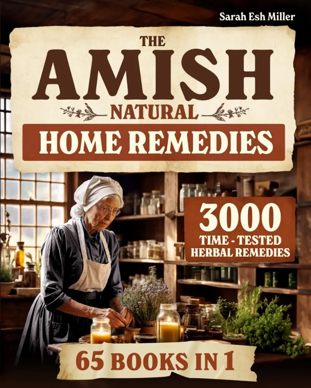 Amish Natural Home Remedies English Book - 2025 Independently Published Unabridged Regular Edition by Sarah Esh Miller, 3000 Herbal Fixes, 190 Pages of Knowledge for Family Well-Being