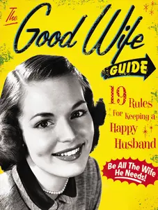 The Good Wife Guide: 19 Rules for Keeping a Happy Husband (Gift for Husbands and Wives, Adult Humor, Vintage Humor, Funny Book) by Ladies' Homemaker Monthly [Board Book]