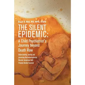 USED-The Silent Epidemic: A Child Psychiatrist's Journey beyond Death Row: Understanding, Treating, and Preventing Neurodevelopmental Disorder Associated w by Rich, Mph (Paperback)