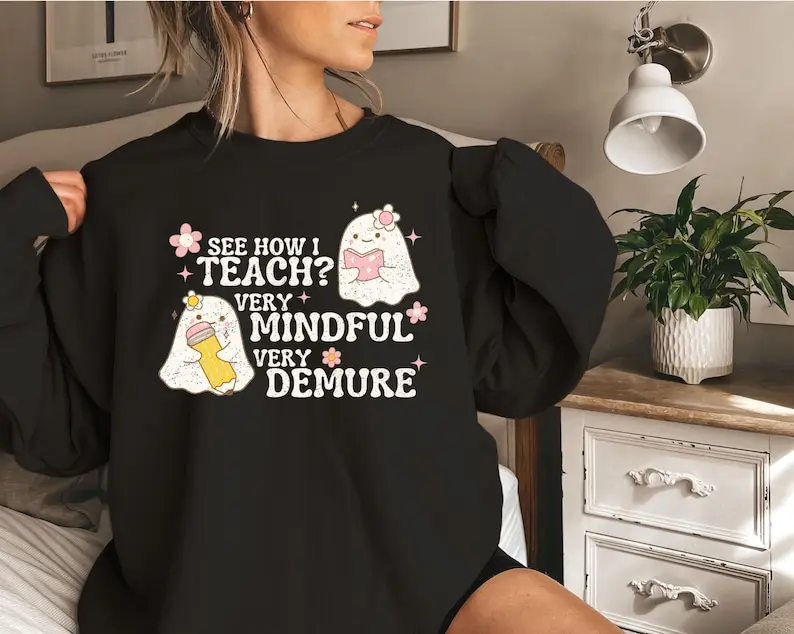 See How I Teach? Very Mindful Very Demure Sweatshirt Teacher Sweatshirt Halloween Sweatshirt Demure Viral Meme Gift Cute Ghost Sweatshirt