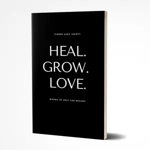 Heal. Grow. Love: Words to Help You Become Paperback – January 29, 2021,  Self-Help Book
