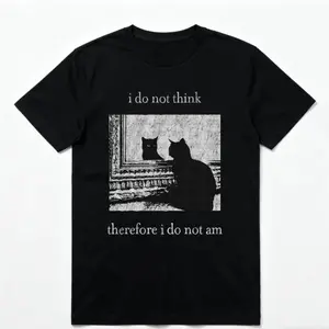 I Do Not Think Cat Tee Goth Clothing Funny Graphic 90s Vintage Men Clothing Style Trendy T-Shirts Good Graphic Tees Ropa Unisex Hoodies Go Hard Vibe Philosophy Student Gift Crewneck 100% Cotton Print