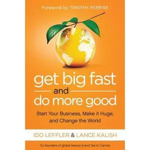 USED-Get Big Fast and Do More Good: Start Your Business, Make It Huge, and Change the World by Ido Leffler (Hardcover)