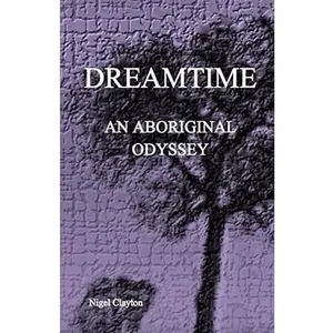USED Book - Dreamtime: An Aboriginal Odyssey by Clayton, Nigel Brian James (Paperback) - english