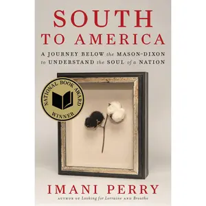 South to America: A Journey Below the Mason-Dixon to Understand the Soul of a Nation by Imani Perry [Hardback Book]