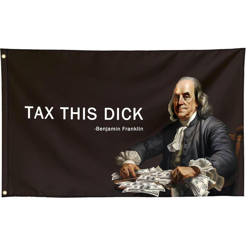 60in x 40in Tax This Dick Funny Cool Quote Flags Meme Benjamin Franklin Flag Banner  Ft College Dorm Room Guys Bedroom Mancave Frat Girls Wall Hangings