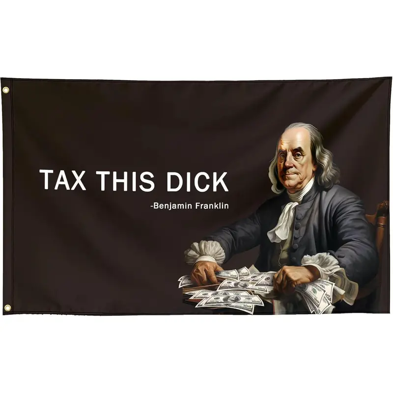 60in x 40in Tax This Dick Funny Cool Quote Flags Meme Benjamin Franklin Flag Banner  Ft College Dorm Room Guys Bedroom Mancave Frat Girls Wall Hangings